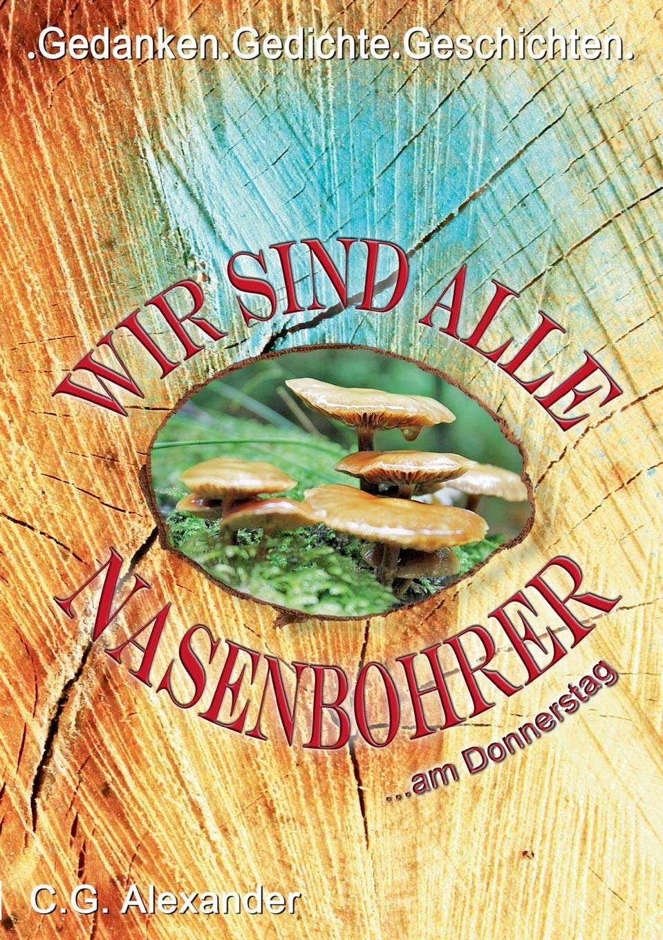 Wir sind alle Nasenbohrer Essays & Short Stories