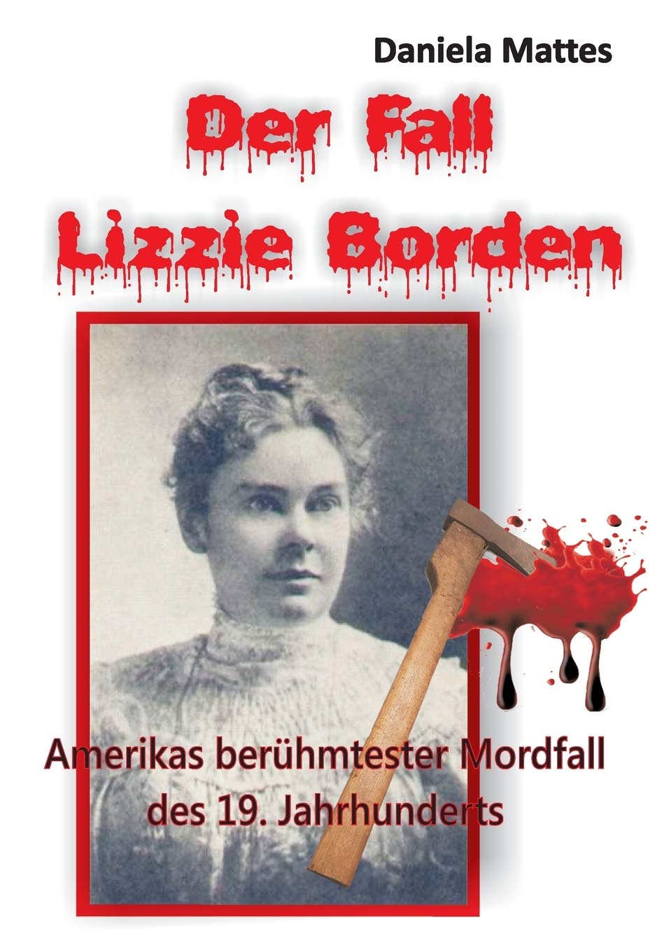 Der Fall Lizzie Borden: Amerikas berühmtester Mordfall des 19. Jahrhunderts Law