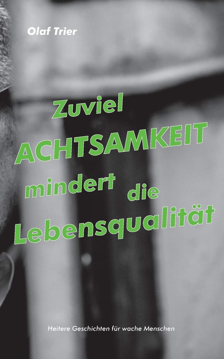 Zuviel Achtsamkeit mindert die Lebensqualität Essays & Short Stories