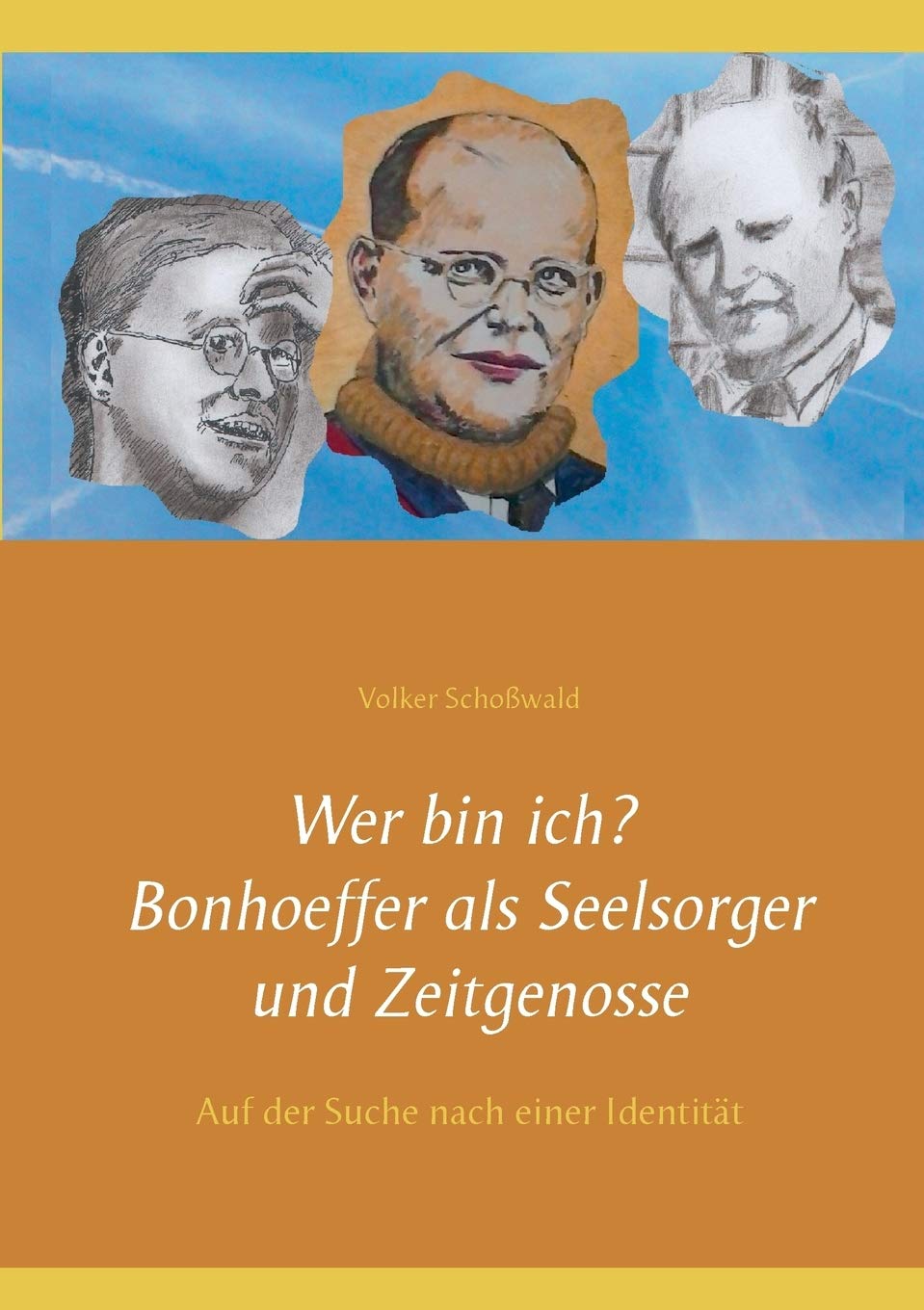 Wer bin ich? Bonhoeffer als Seelsorger und Zeitgenosse: Auf der Suche nach einer Identität Politics & Society