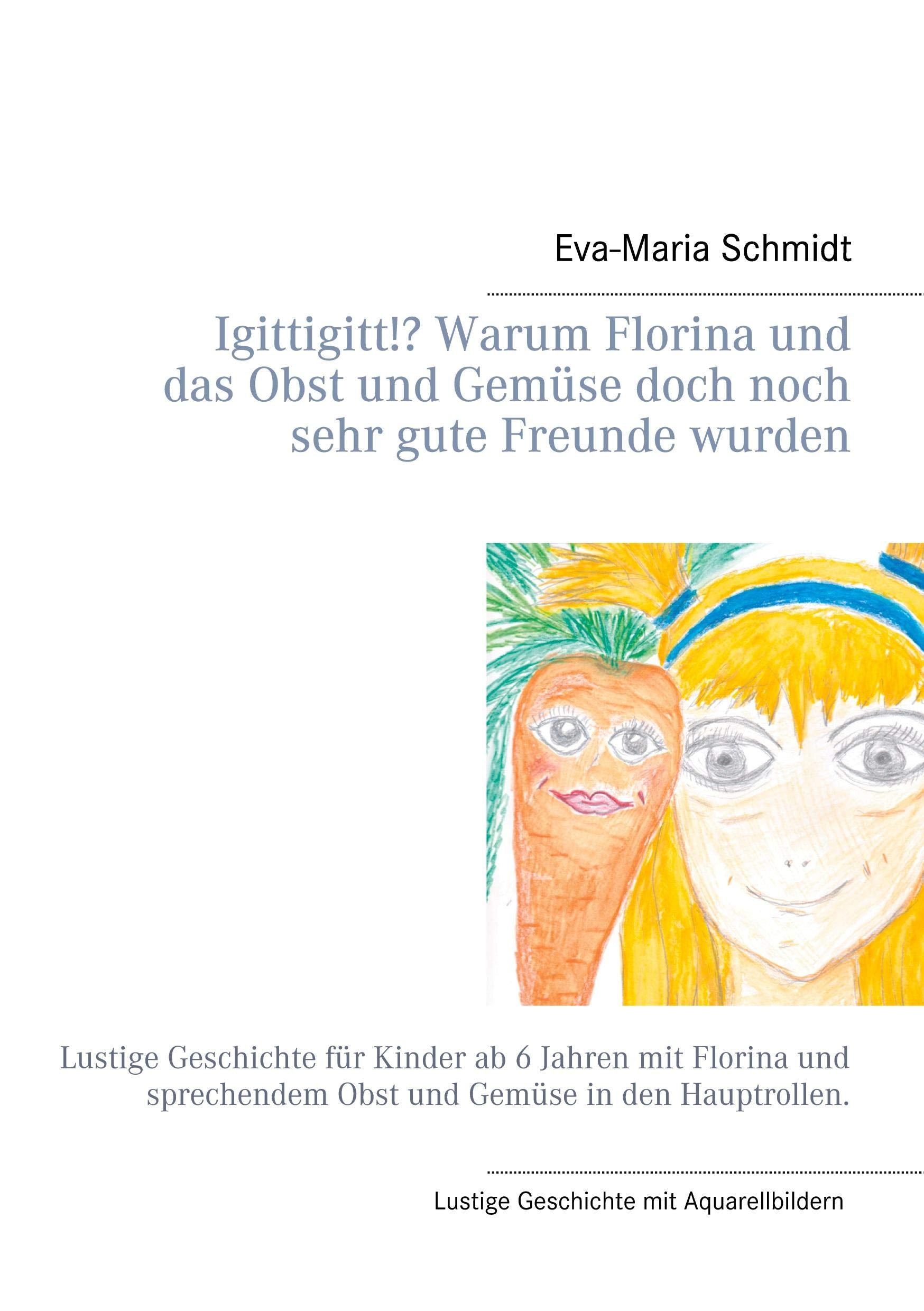 Igittigitt!? Warum Florina und das Obst und Gemüse doch noch sehr gute Freunde wurden Leisure, Home & Garden