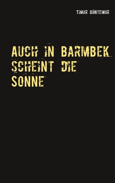 Auch in Barmbek scheint die Sonne: Kurzgeschichten Humour & Satire