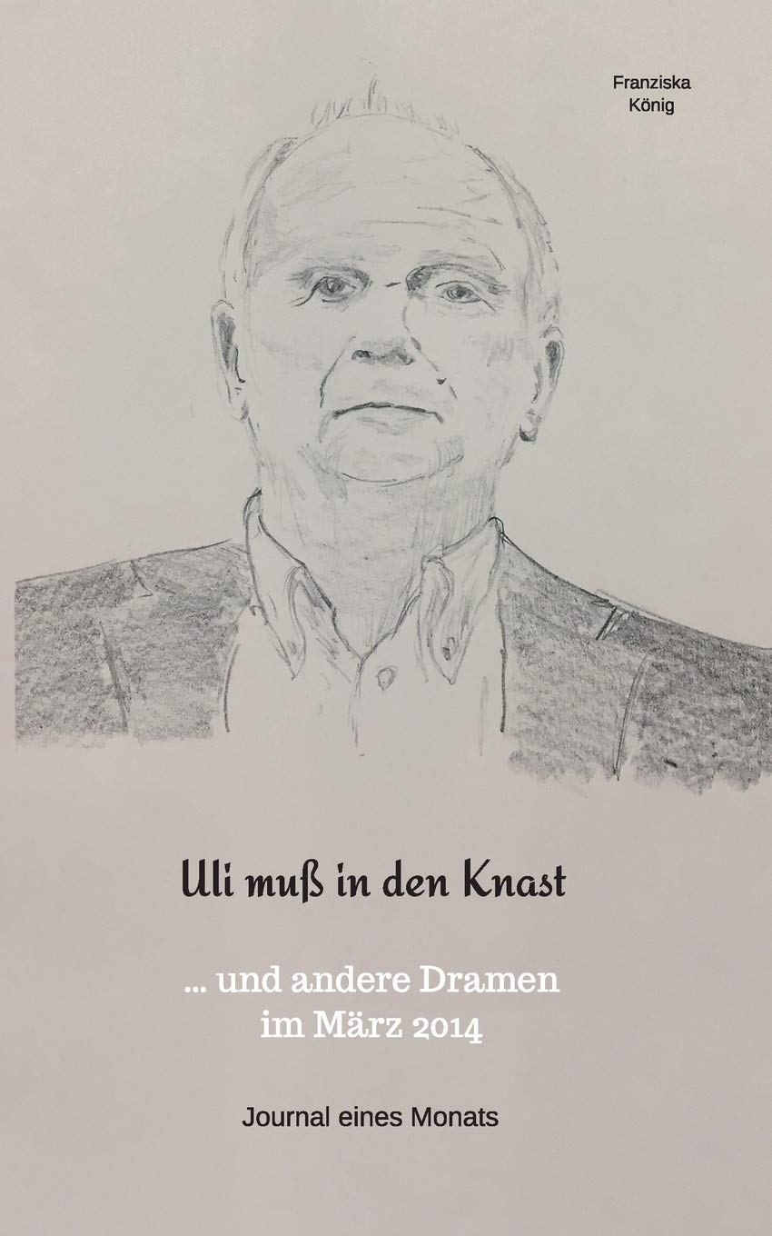 Uli muß in den Knast: ..und andere Dramen im März 2014 Contemporary literature