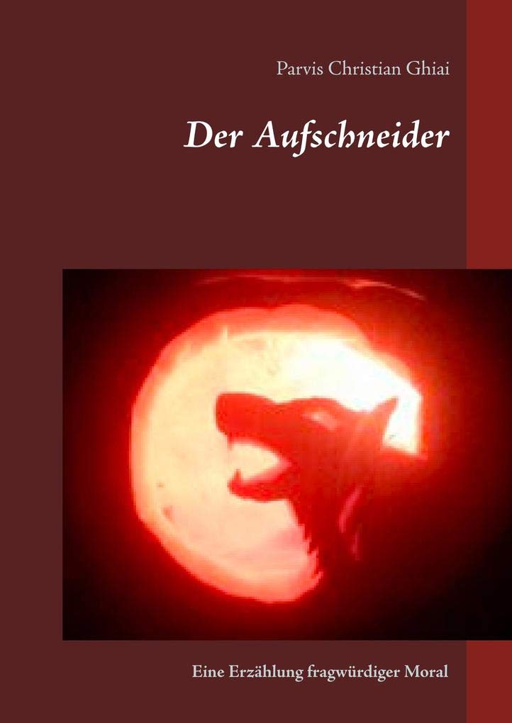 Der Aufschneider: Eine Erzählung fragwürdiger Moral Humour & Satire