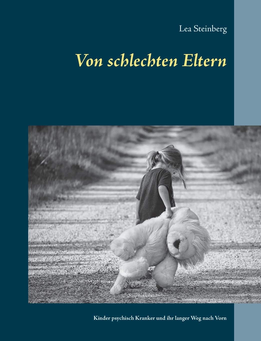Von schlechten Eltern: Kinder psychisch Kranker und ihr langer Weg nach Vorn Parents & Children