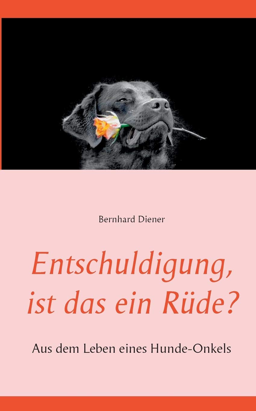 Entschuldigung, ist das ein Rüde?: Aus dem Leben eines Hunde-Onkels Humour & Satire