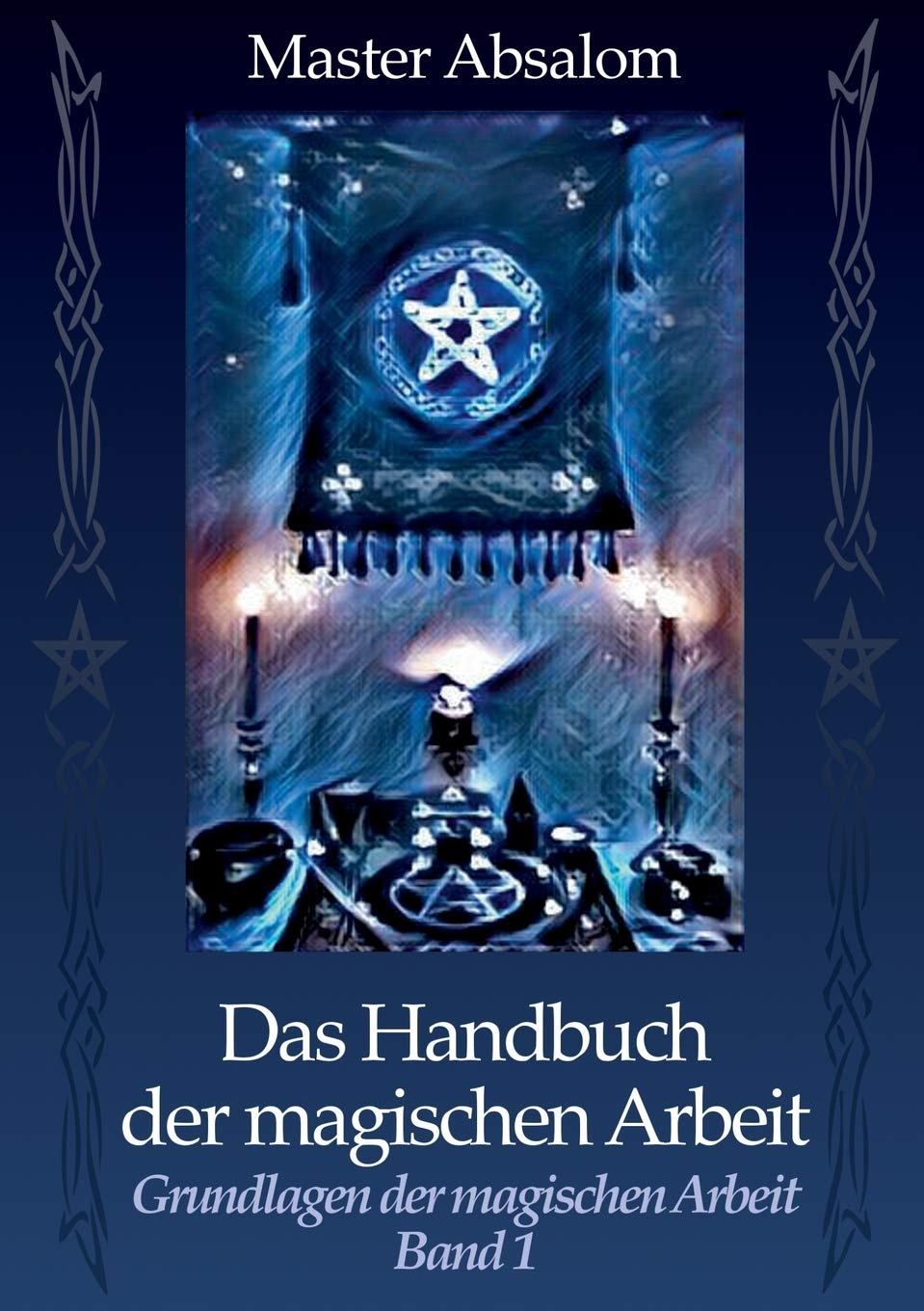 Das Handbuch der magischen Arbeit: Grundlagen der magischen Arbeit Religion & Esotericism