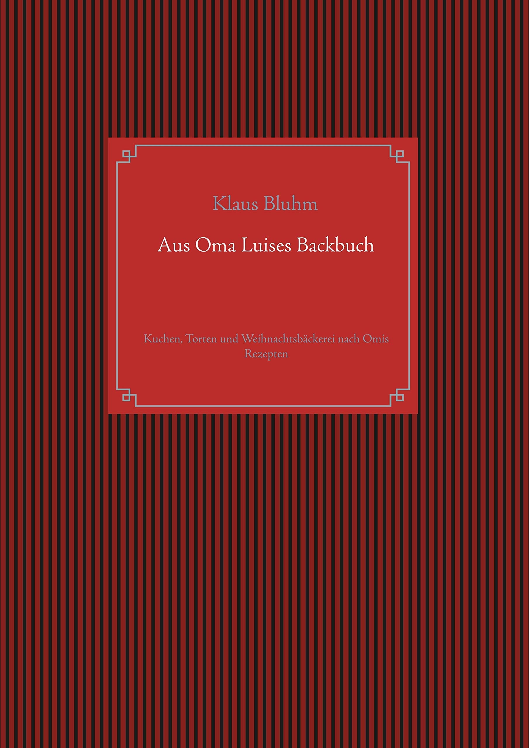 Aus Oma Luises Backbuch: Kuchen, Torten und Weihnachtsbäckerei nach Omis Rezepten (Aus Oma Luises Rezeptbuch) Leisure, Home & Garden