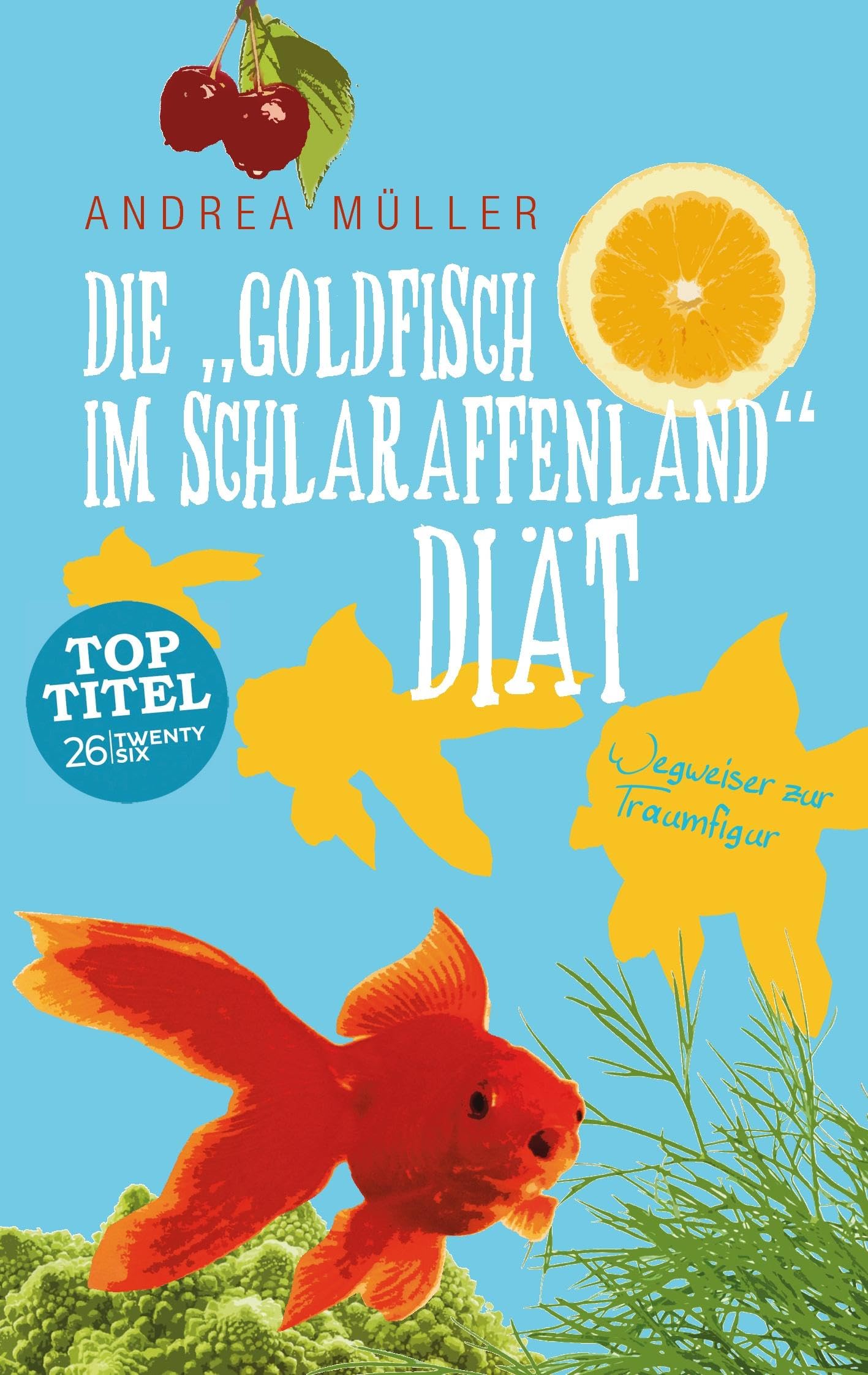 Die "Goldfisch im Schlaraffenland" Diät book