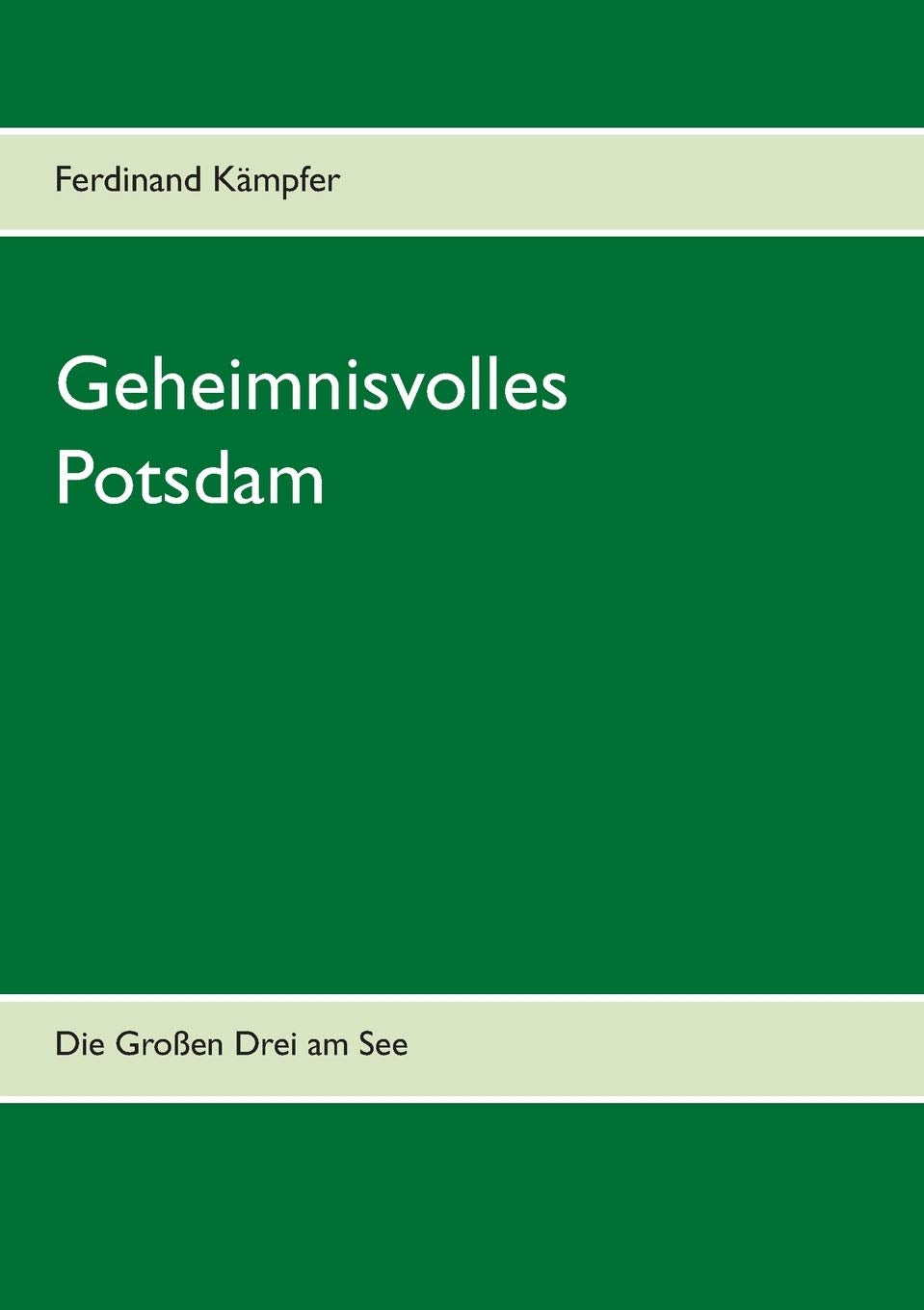 Geheimnisvolles Potsdam: Die Großen Drei am See Politics & History