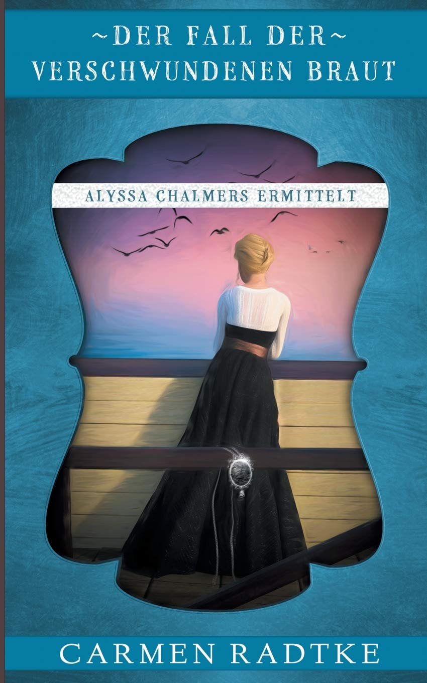 Der Fall der verschwundenen Braut: Alyssa Chalmers ermittelt Historical Fiction