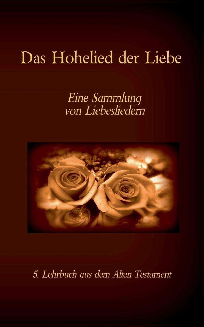 Die Bibel - Das Alte Testament - Das Hohelied der Liebe: Einzelausgabe, Großdruck, ohne Kommentar (Die Bücher der Bibel als Einzelausgabe) Philosophy