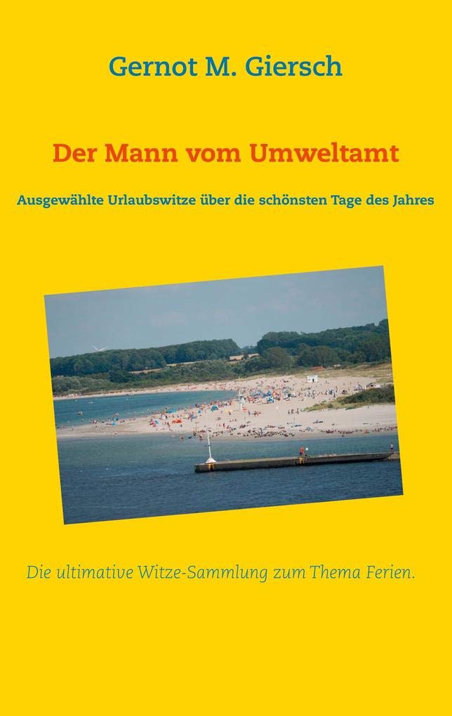Der Mann vom Umweltamt: Ausgewählte Urlaubswitze über die schönsten Tage des Jahres (Gernots Witze Sammlung) Humour & Satire