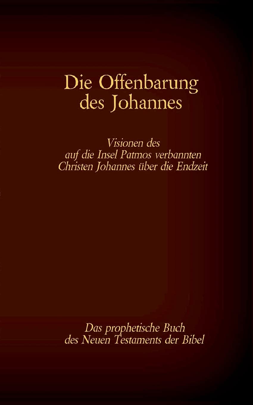 Die Offenbarung des Johannes - Das prophetische Buch des Neuen Testaments der Bibel Politics & History
