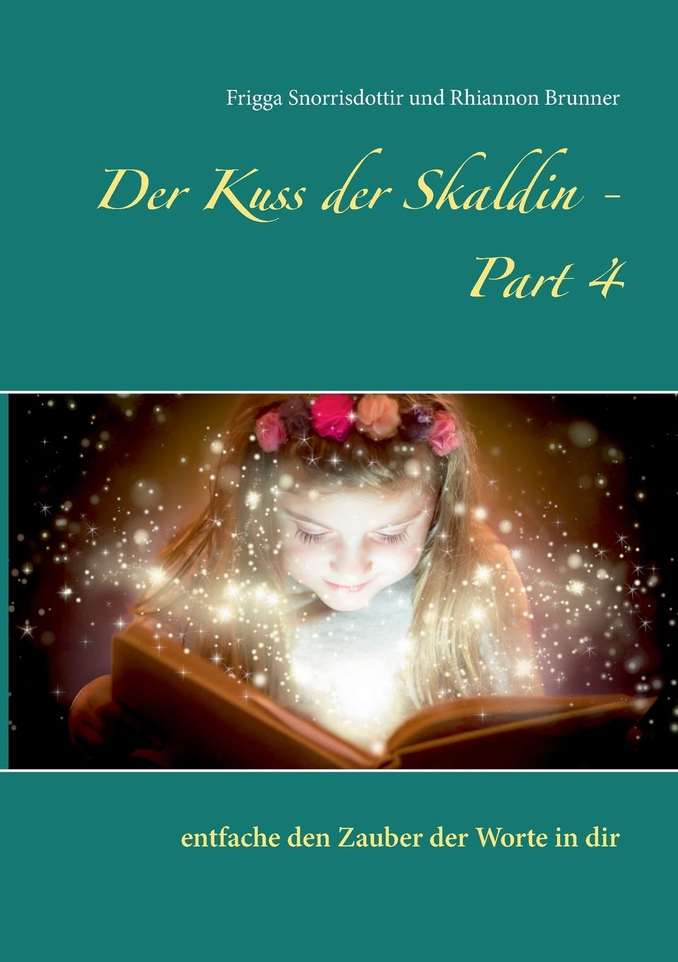 Der Kuss der Skaldin - Part 4: entfache den Zauber der Worte in dir (Skaldenschule) Business, Finance & Career