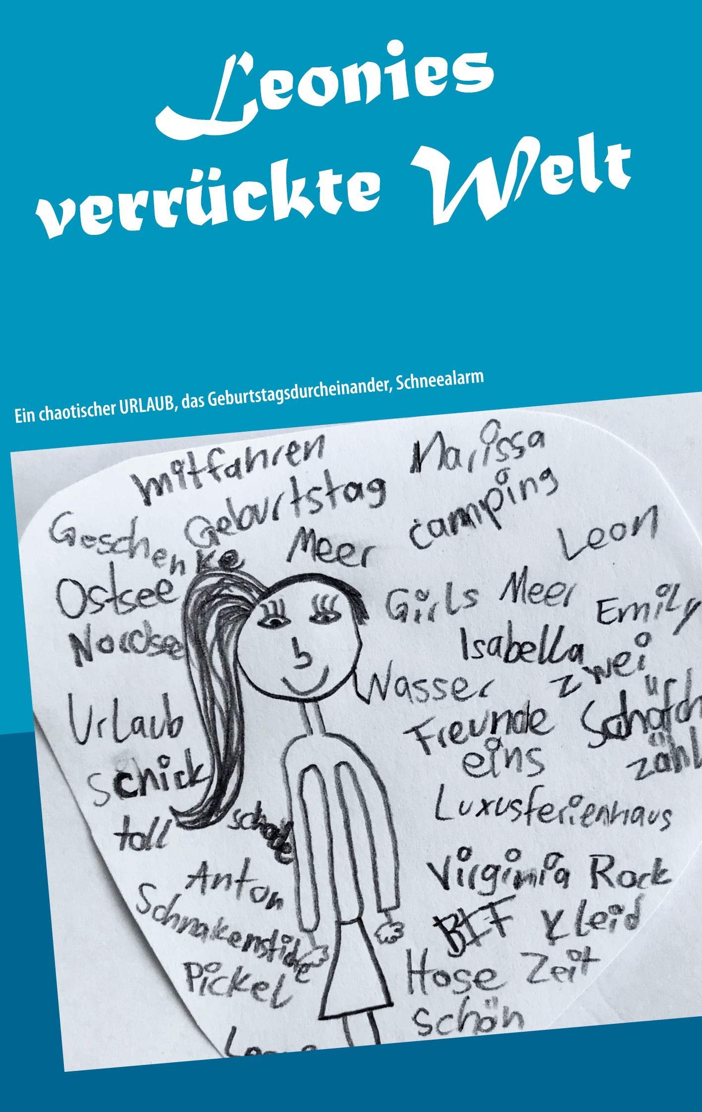 Leonies verrückte Welt: Ein chaotischer URLAUB, das Geburtstagsdurcheinander, Schneealarm Novels & Short Stories
