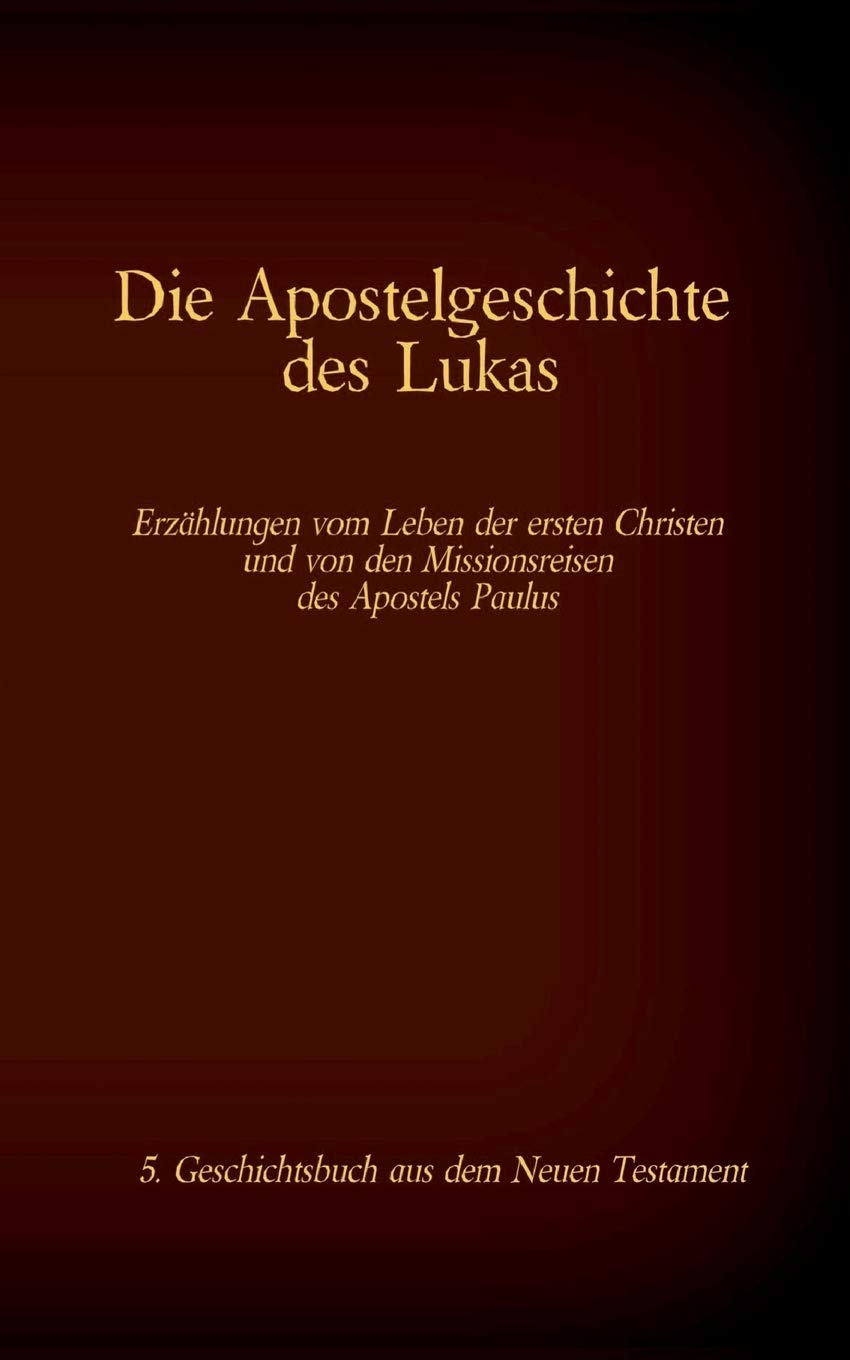 Die Apostelgeschichte des Lukas: 5. Geschichtsbuch aus dem Neuen Testament der Bibel (Die Bücher der Bibel als Einzelausgabe im Großdruck) Politics & History