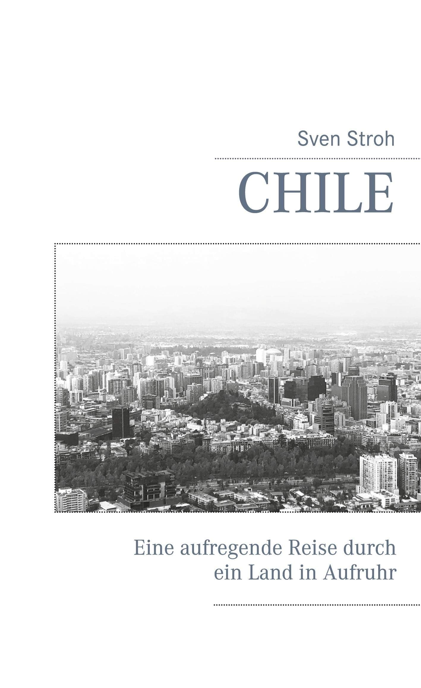Chile: Eine aufregende Reise durch ein Land in Aufruhr Leisure, Home & Garden