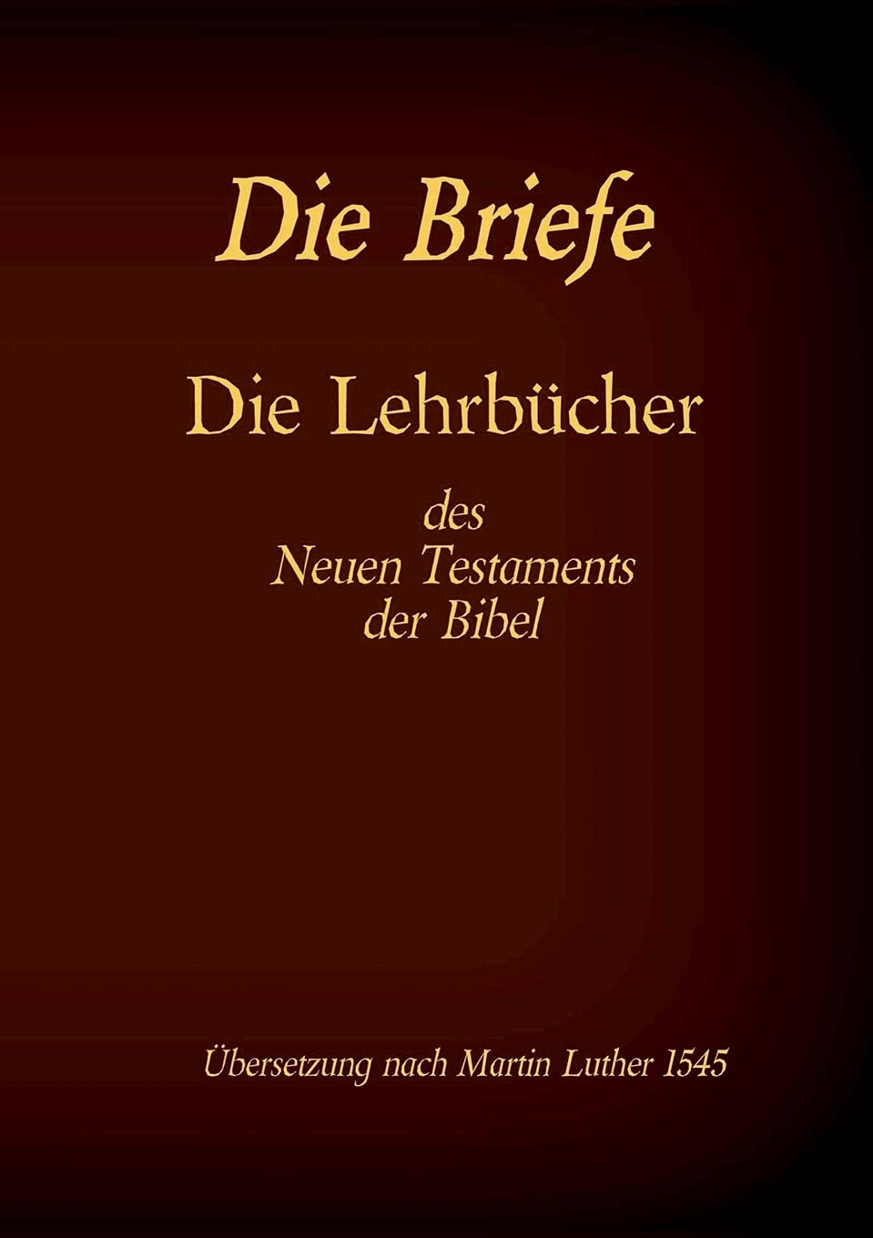 Die Briefe - Die Lehrbücher des Neues Testaments der Bibel: Römer, Korinther, Galater, Epheser, Philipper, Kolosser, Thessalonicher u.a. (Die Bücher der Bibel als Einzelausgabe im Großdruck) Books