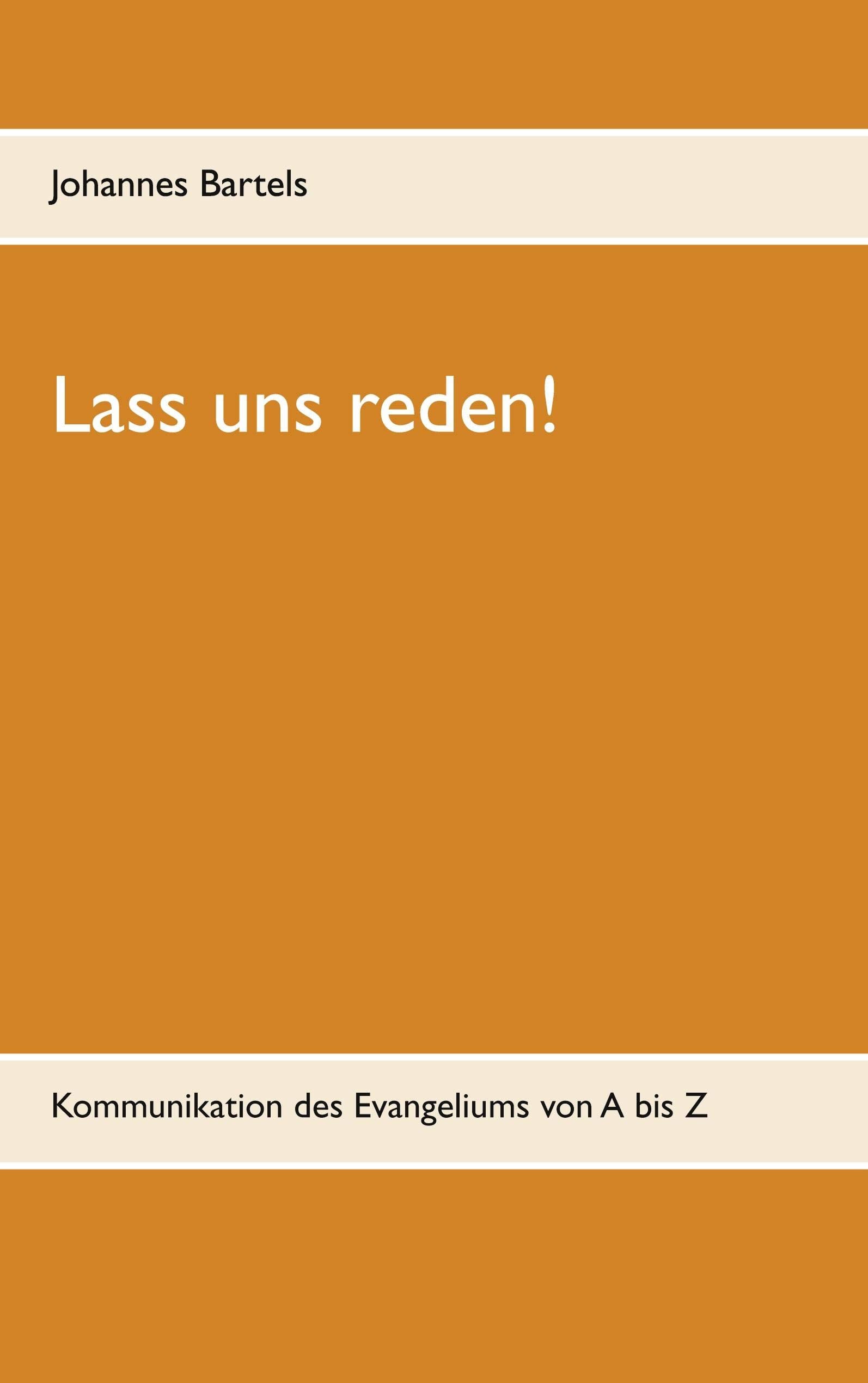 Lass uns reden!: Kommunikation des Evangeliums von A bis Z Religion & Esotericism