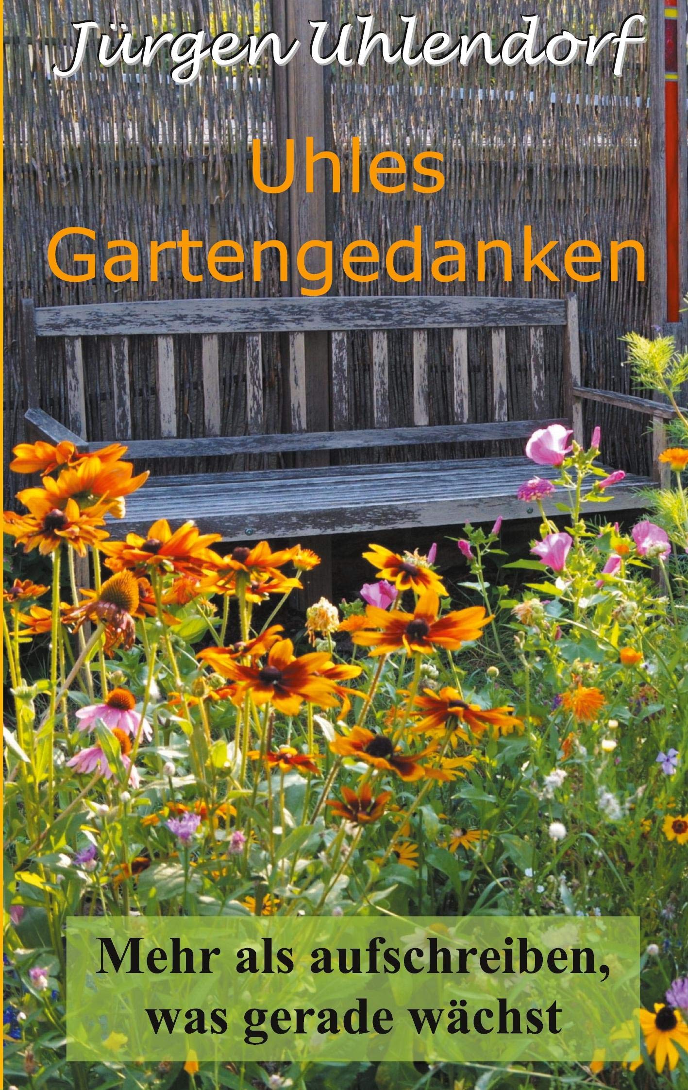 Uhles Gartengedanken: Mehr als aufschreiben, was gerade wächst Essays & Short Stories