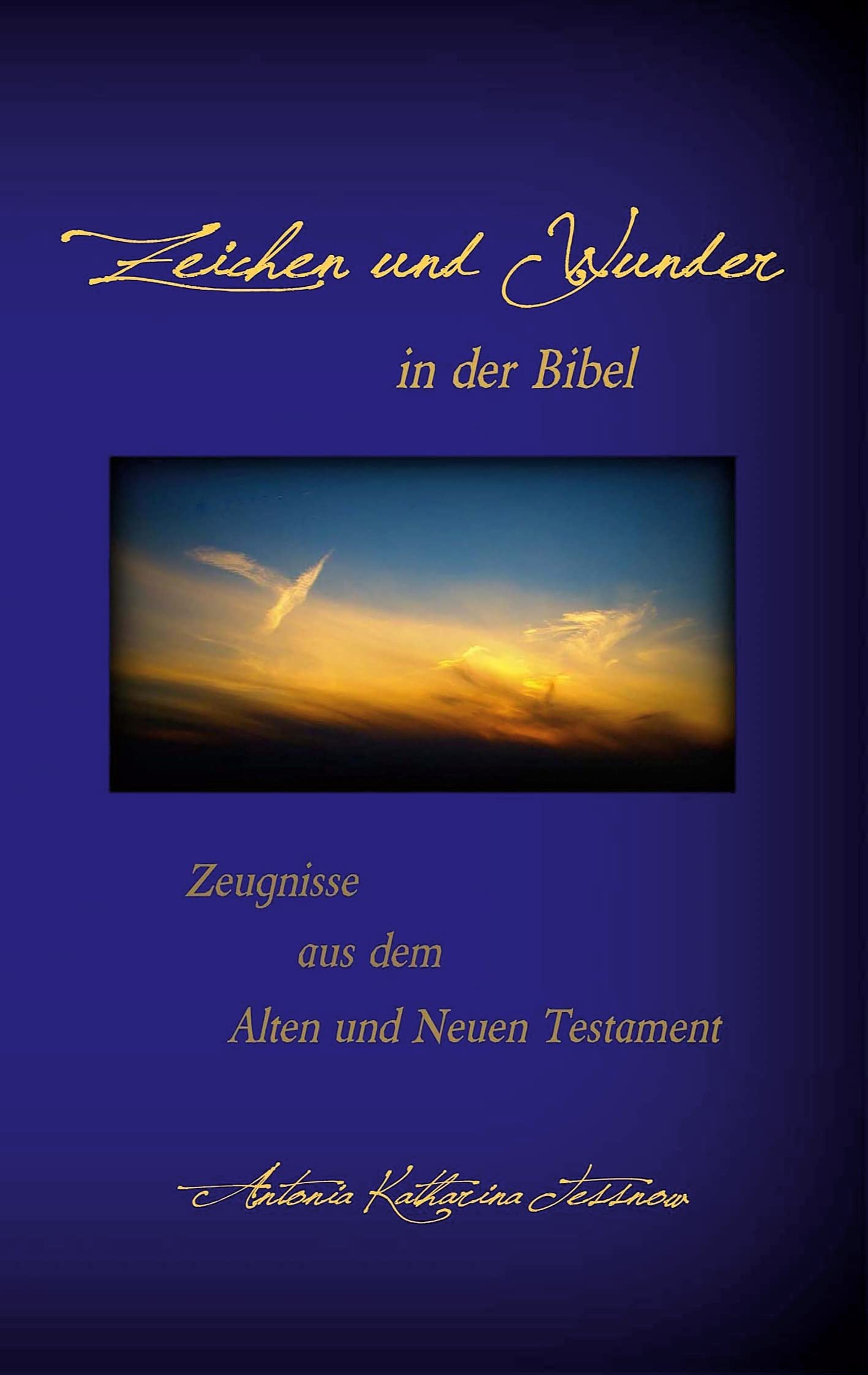 Zeichen und Wunder in der Bibel: Zeugnisse aus dem Alten und Neuen Testament Books