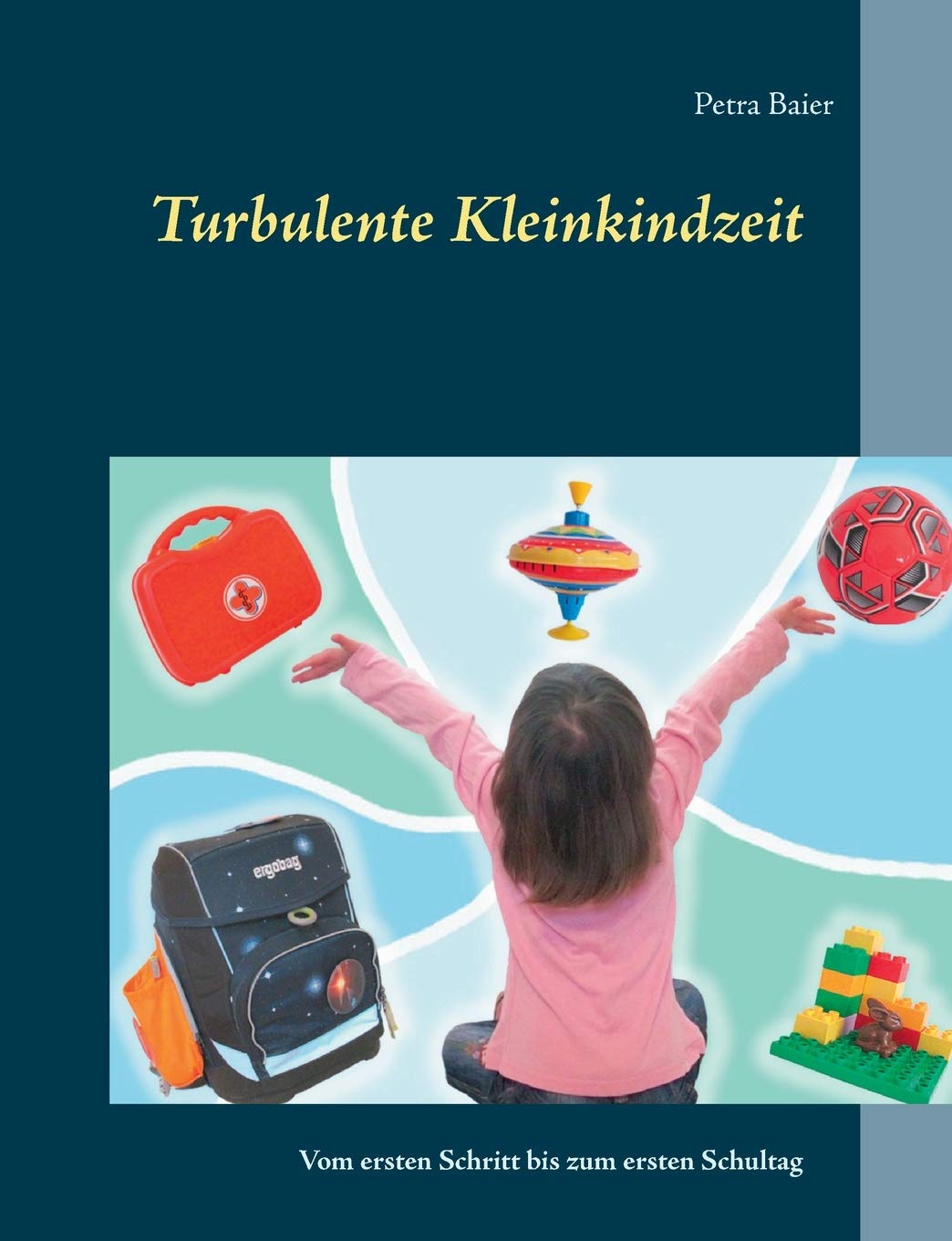 Turbulente Kleinkindzeit: Vom ersten Schritt bis zum ersten Schultag Parents & Children