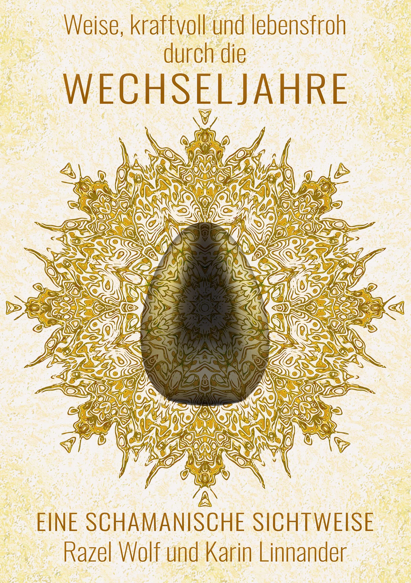 Weise, kraftvoll und lebensfroh durch die WECHSELJAHRE: Eine schamanische Sichtweise Health, Nutrition & Fitness
