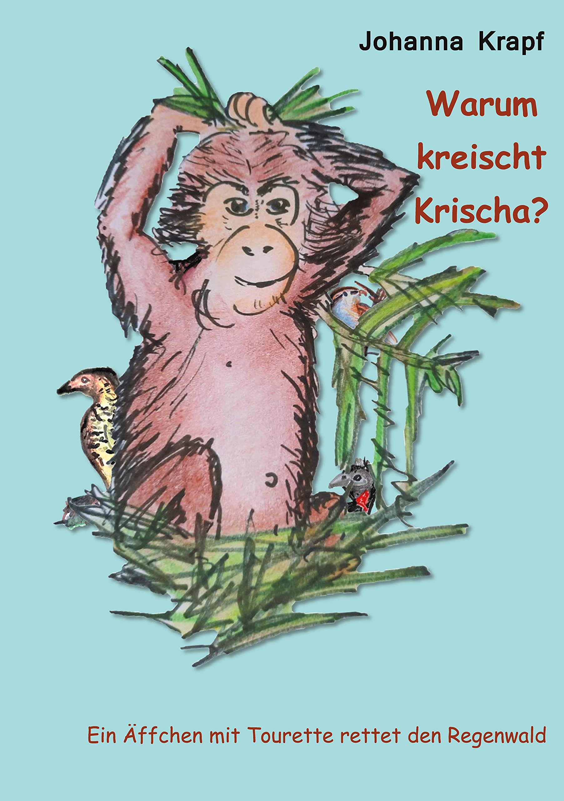 Warum kreischt Krischa?: Ein Äffchen mit Tourette rettet den Regenwald Politics & History
