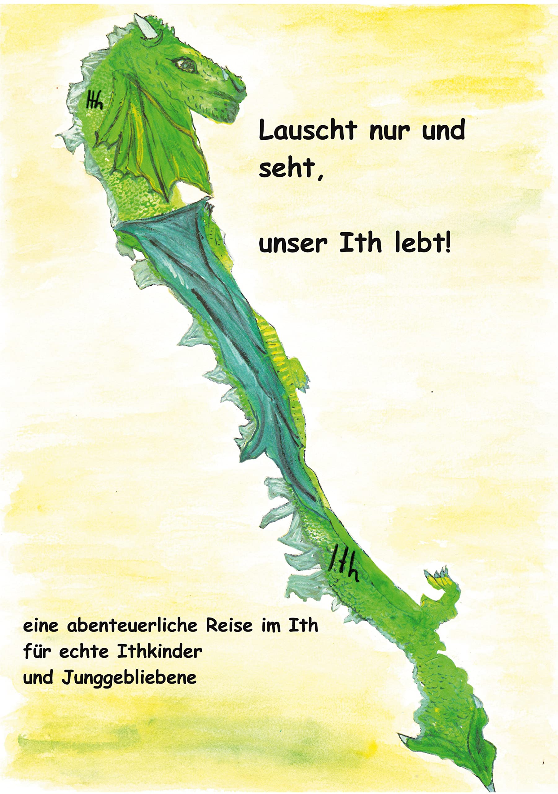 Lauscht nur und seht, unser Ith lebt!: eine abenteuerliche Reise im Ith für echte Ithkinder und Junggebliebene Fairy Tales & Legends