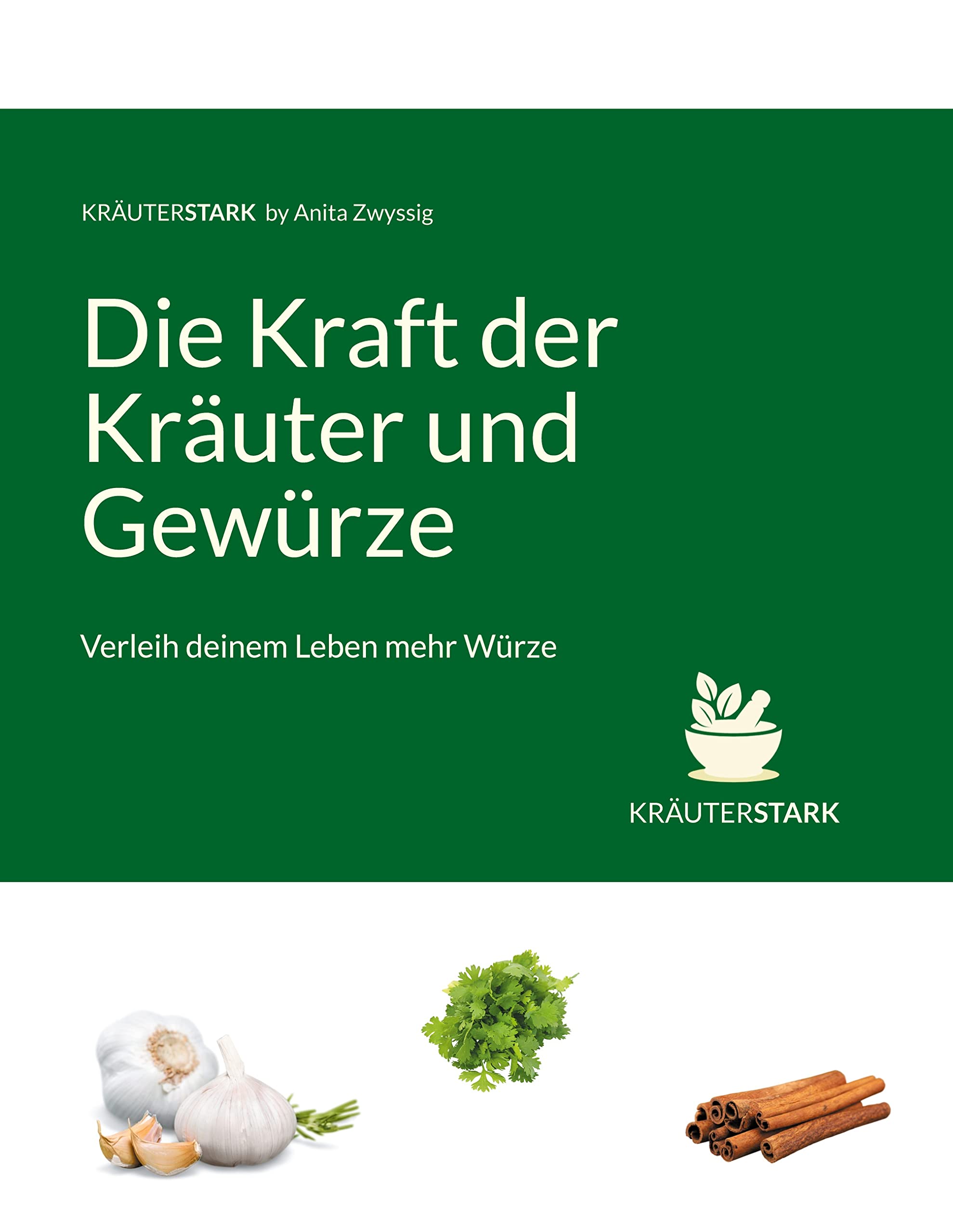 Die Kraft der Kräuter und Gewürze book