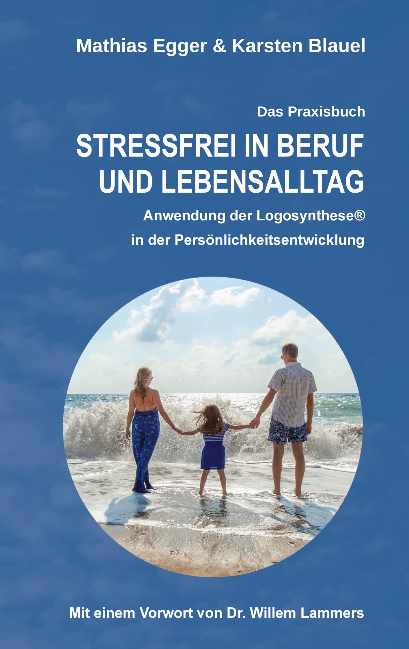 Stressfrei in Beruf und Lebensalltag: Anwendung der Logosynthese® in der Persönlichkeitsentwicklung Psychology