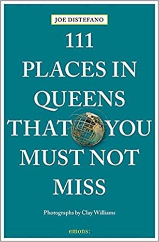 111 Places in Queens You Must Not Miss book