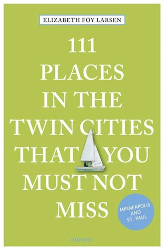 111 Places in the Twin Cities Must Not Miss Film, Art & Culture