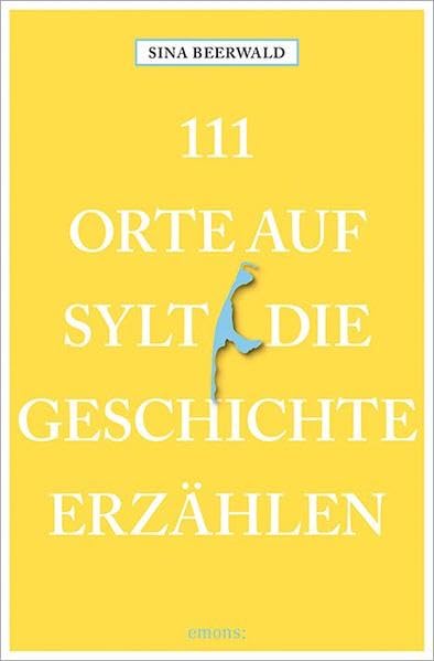 111 Orte auf Sylt, die Geschichte erzählen Leisure, Home & Garden