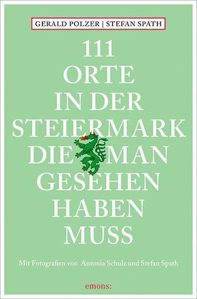 111 Orte in der Steiermark, die man gesehen haben muss Leisure, Home & Garden