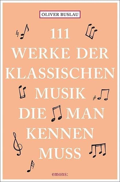 111 Werke der klassischen Musik, die man kennen muss Arts & Music