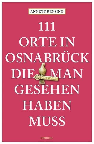 111 Orte in und um Osnabrück, die man gesehen haben muss: Reiseführer Leisure, Home & Garden