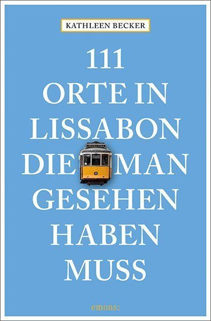 111 Orte in Lissabon, die man gesehen haben muss Leisure, Home & Garden