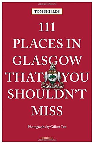 111 Places in Glasgow That You Shoudln´t Miss Leisure, Home & Garden
