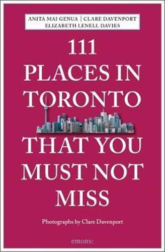 111 Places in Toronto That You Shoudln´t Miss Leisure, Home & Garden