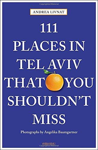 111 Places in Tel Aviv That You Shoudln´t Miss Leisure, Home & Garden