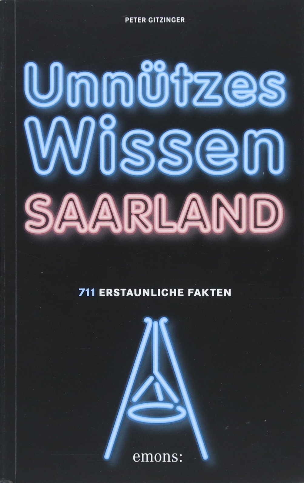 Unnützes Wissen Saarland: 711 erstaunliche Fakten Living & Furnishing