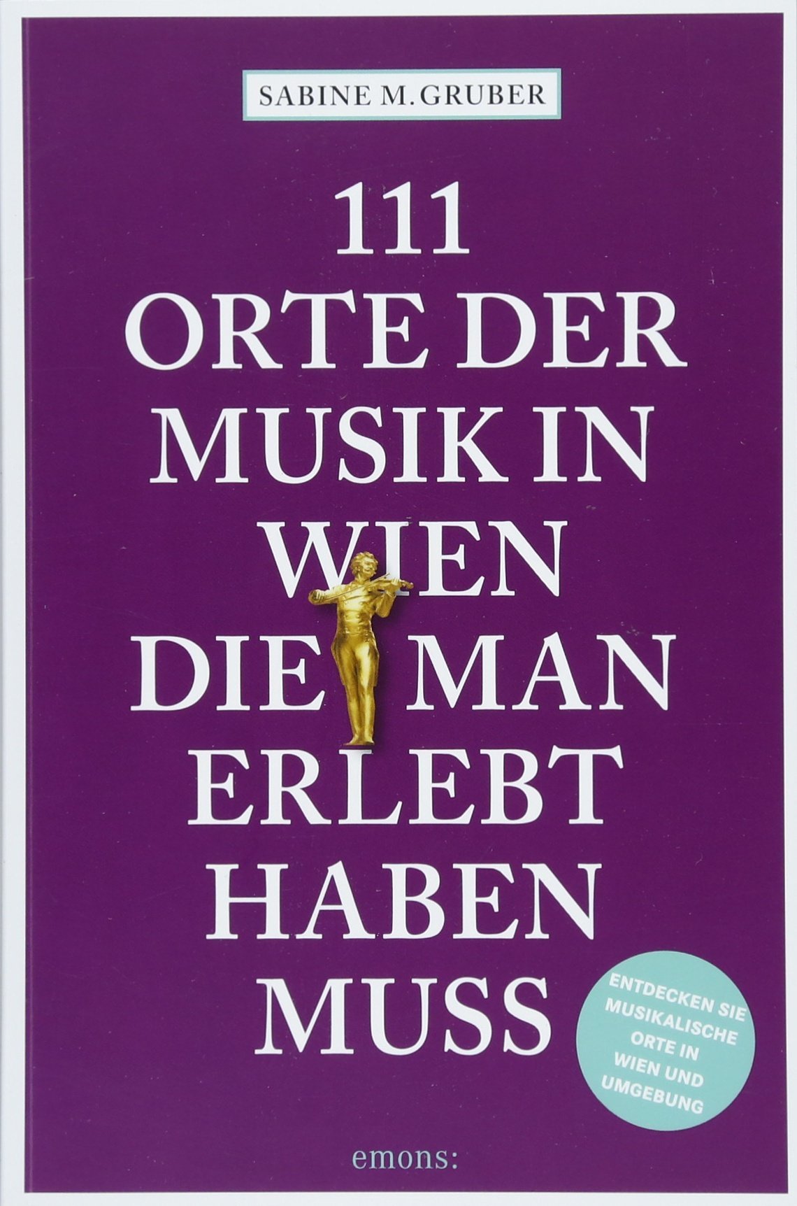 111 Orte der Musik in Wien, die man erlebt haben muss Arts & Music
