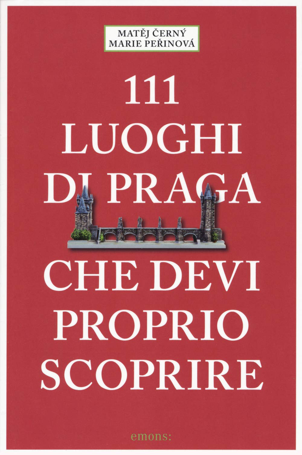 111 luoghi di Praga che devi proprio scoprire book