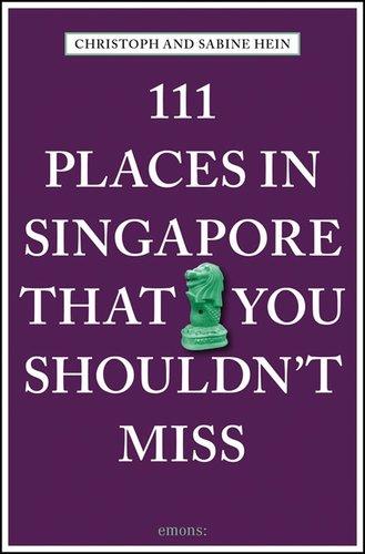 111 Places in Singapore That You Shouldn´t Miss Film, Art & Culture