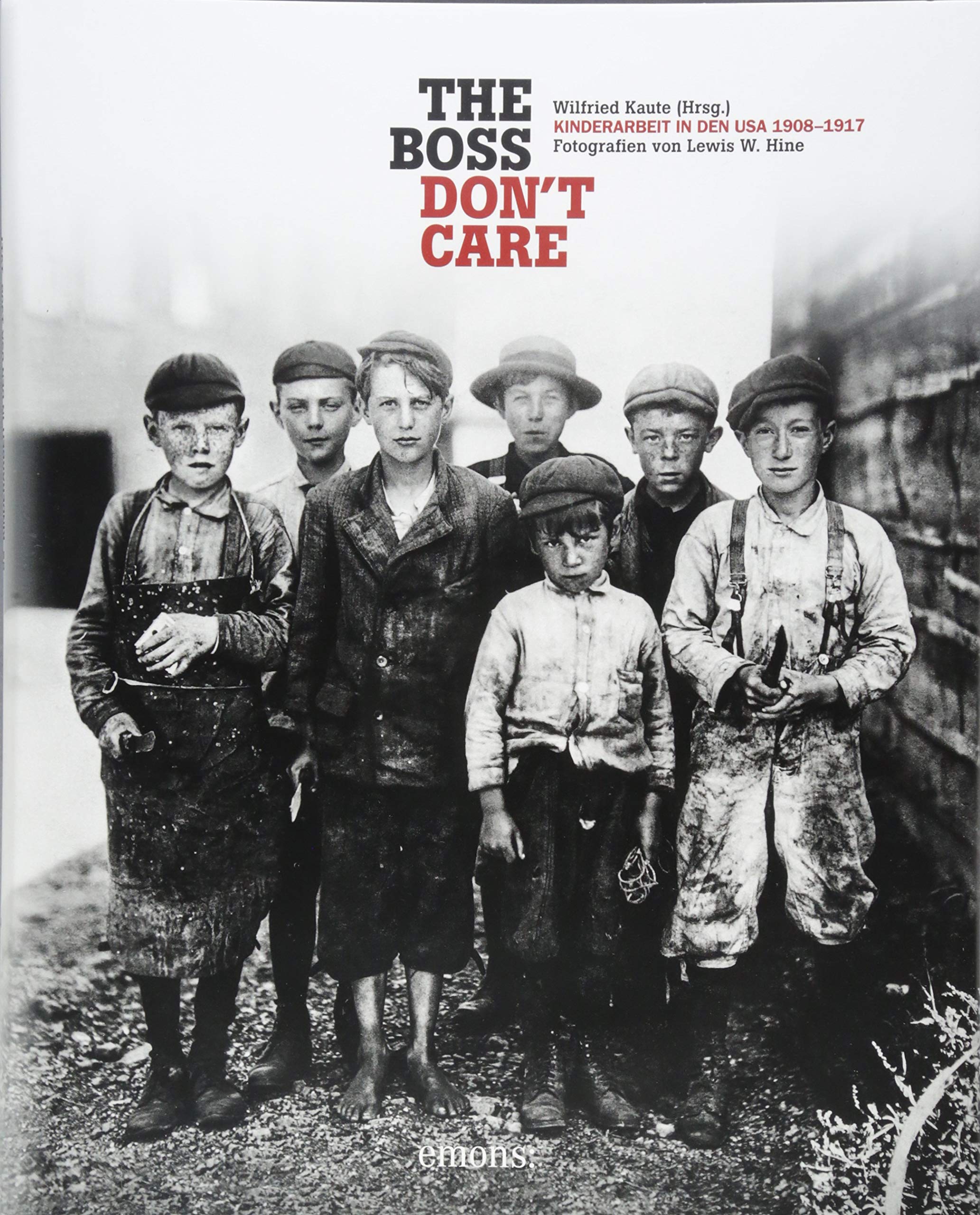 "The boss don't care". Kinderarbeit in den USA 1908-1917: Fotografien von Lewis W. Hine Travel Books