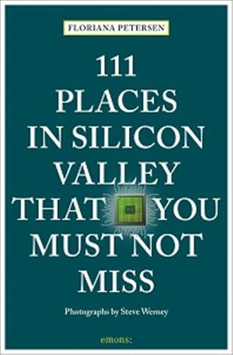 111 Places in Silicon Valley That You Must Not Miss Film, Art & Culture