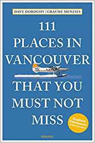 111 Places in Vancouver That You Shouldn´t Miss Film, Art & Culture