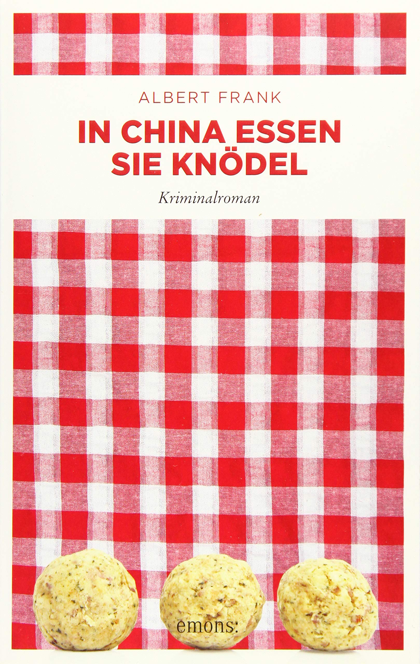 In China essen sie Knödel: Kriminalroman Contemporary literature